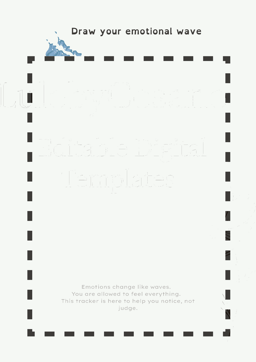"Emotional wave tracker page with drawing space and text: Emotions change like waves, You are allowed to feel everything, This tracker helps you notice not judge"