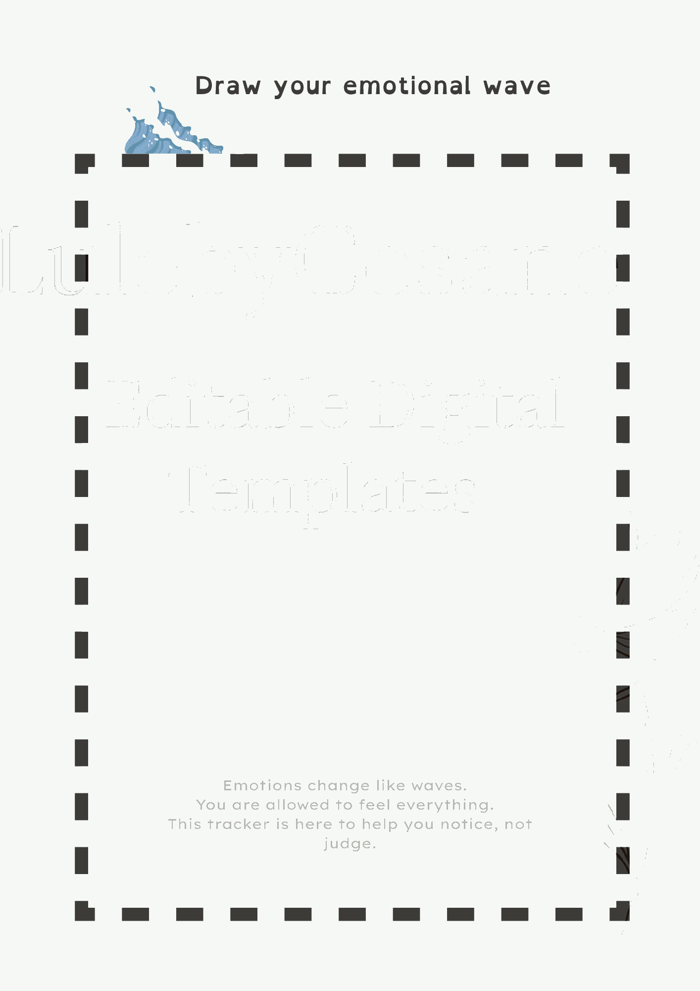 "Emotional wave tracker page with drawing space and text: Emotions change like waves, You are allowed to feel everything, This tracker helps you notice not judge"